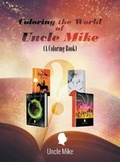 Cover: Coloring the World of Uncle Mike (A Coloring Book) - LitFire Publishing, LLC
