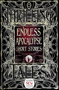 Enlarge image Cover: Endless Apocalypse Short Stories - Flame Tree Publishing