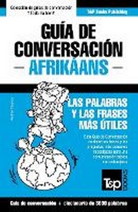 Abbildung von: Guia de Conversacion Espanol-Afrikaans y vocabulario tematico de 3000 palabras - T&p Books Publishing Ltd