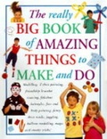 Cover: The Really Big Book of Amazing Things to Make and Do - Hermes House (UK)