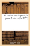 Cover: Ils Veulent Tuer La Presse, La Presse Les Tuera - Hachette Livre - Bnf