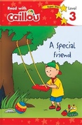 Cover: Caillou: A Special Friend - Read with Caillou, Level 3 - Caillou
