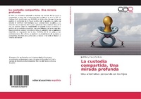 Abbildung von: La custodia compartida. Una mirada profunda - Editorial Académica Española