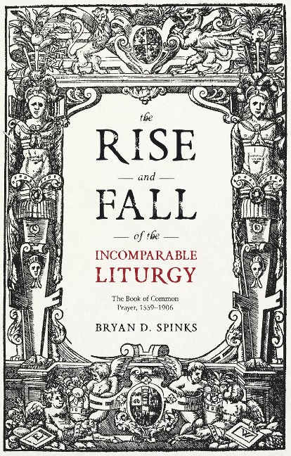 Abbildung von: The Rise and Fall of the Incomparable Liturgy - SPCK Publishing