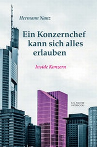 Abbildung von: Ein Konzernchef kann sich alles erlauben - Fischer, R. G.