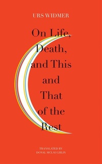 Enlarge image Cover: On Life, Death, and This and That of the Rest - Seagull Books London Ltd