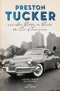 Cover: Preston Tucker and His Battle to Build the Car of Tomorrow - Chicago Review Press