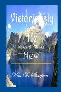Cover: Victoriously He Makes All Things New - Anointed Rose Press