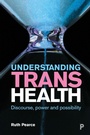 Cover: Understanding Trans Health - Policy Press