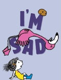 Cover: I'm Sad - Simon & Schuster Books for Young Readers