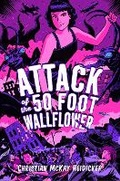 Cover: Attack of the 50 Foot Wallflower - Simon & Schuster Books for Young Readers