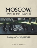 Cover: Moscow, Love It or Leave It - Trafford Publishing