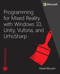 Enlarge image Cover: Programming for Mixed Reality with Windows 10, Unity, Vuforia, and UrhoSharp - Microsoft Press