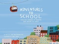 Cover: Adventures to School - Little Bee Books