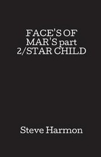 Enlarge image Cover: Face's of Mar's Part 2/Star Child - Fastpencil Publishing