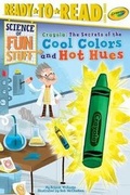Cover: Crayola! the Secrets of the Cool Colors and Hot Hues - Simon Spotlight