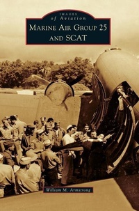 Abbildung von: Marine Air Group 25 and Scat - Arcadia Publishing Library Editions