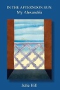 Cover: In the Afternoon Sun: My Alexandria - Bookbaby
