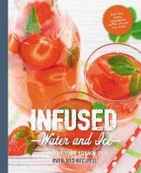 Enlarge image Cover: Infused Water and Ice - Cider Mill Press Book Publishers LLC