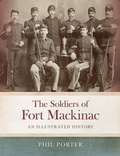 Cover: The Soldiers of Fort Mackinac - Michigan State University Press