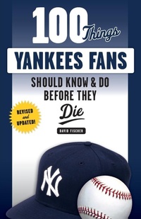 Abbildung von: 100 Things Yankees Fans Should Know & Do Before They Die - Triumph Books