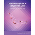 Cover: Pressure Injuries in Long-Term Care: A Toolkit for Clinical Staff - Hcpro, a Division of Simplify Compliance