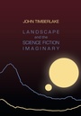 Cover: Landscape and the Science Fiction Imaginary - Intellect Books