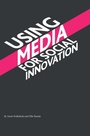 Cover: Using Media for Social Innovation - Intellect Books