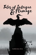 Cover: Tales of Intrigue & Plumage - Futurecycle Press