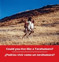 Cover: Could you live like a Tarahumara? ?Podrias vivir como un Tarahumara? - Barranca Press