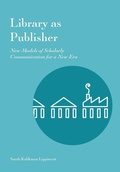Cover: Library as Publisher - Against the Grain Press