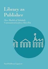 Enlarge image Cover: Library as Publisher - Against the Grain Press