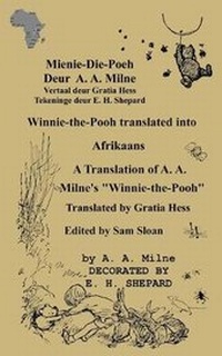 Abbildung von: Mienie-Die-Poeh Winnie-the-Pooh translated into Afrikaans A Translation by Gratia Hess of A. A. Milne's "Winnie-the-Pooh" - Ishi Press