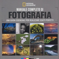 Abbildung von: Manuale completo di fotografia. Una guida essenziale per realizzare scatti perfetti - I corsi di fotografia National Geographic;White Star