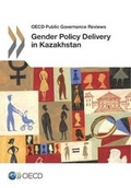 Cover: Gender policy delivery in Kazakhstan - Organization for Economic Co-operation and Development (OECD)
