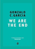 Cover: We Are The End - Galley Beggar Press