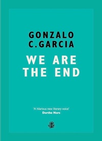 Enlarge image Cover: We Are The End - Galley Beggar Press