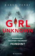 Cover: Girl Unknown - Schwester? Tochter? Freundin? Feindin? - S. Fischer