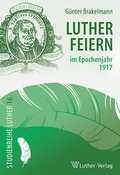 Cover: Lutherfeiern im Epochenjahr 1917 - Luther-Verlag