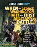 Cover: When Did George Washington Fight His First Military Battle? - Lerner Publications Co ,U.S.
