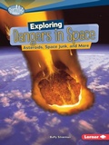 Cover: Exploring Dangers in Space - Lerner Publications Co ,U.S.