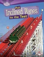 Cover: Put Inclined Planes to the Test - Lerner Publications Co ,U.S.