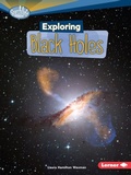 Cover: Exploring Black Holes - Lerner Publications Co ,U.S.