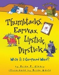 Cover: Thumbtacks, Earwax, Lipstick, Dipstick - The Millbrook Press Inc
