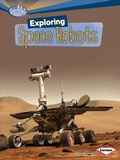 Cover: Exploring Space Robots - Lerner Publications Co ,U.S.