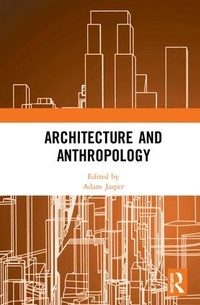 Enlarge image Cover: Architecture and Anthropology - Routledge