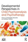 Cover: Developmental Perspectives in Child Psychoanalysis and Psychotherapy - Routledge
