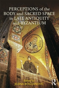 Abbildung von: Perceptions of the Body and Sacred Space in Late Antiquity and Byzantium - Routledge