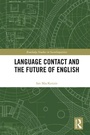 Cover: Language Contact and the Future of English - Routledge