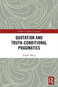 Enlarge image Cover: Quotation and Truth-Conditional Pragmatics - Routledge